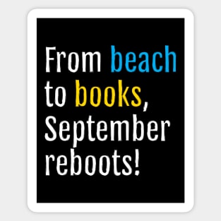 From beach to books, September reboots! (Black Edition) Sticker